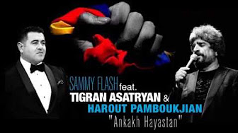 Sammy Flash feat. Tigran Asatryan & Harout Pamboukjian - "Ankakh Hayastan" (REMIX 2016)