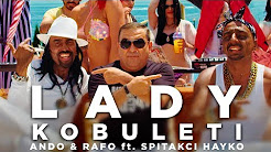 Ando and Rafo ft. Spitakci Hayko - LADY KOBULETI
